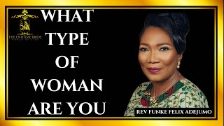 WHAT TYPE OF WOMAN ARE YOU? || REVEREND FUNKE FELIX-ADEJUMO @TheEndTimeBride1978