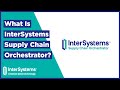 What Is InterSystems Supply Chain Orchestrator?