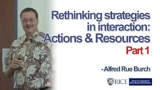 Rethinking strategies in interaction: Actions and resources - Part 1