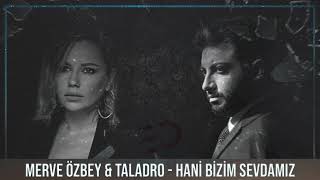 Merve Özbey \u0026 Taladro - Hani Bizim Sevdamız (#Mix) @EfeDesignn