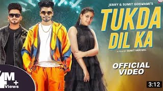 Sumit Goswami : Tukda Dil Ka (Official Video) | Jerry | Pranjal Dahiya | Shine |#New Haryanvi Song