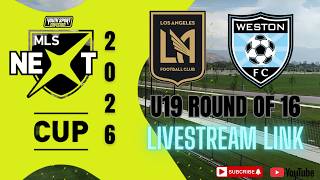 MLS NEXT CUP 2026 RD OF 16 LAFC U18 ACADEMY VS U19 WESTON FC