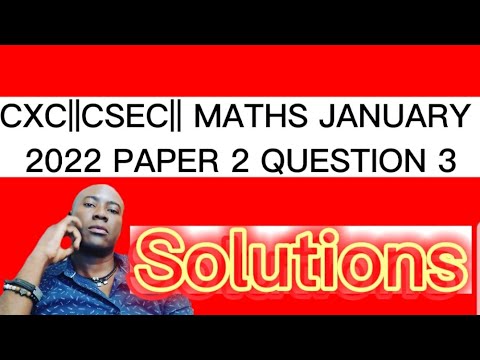 CSEC(CXC) January 2022 Maths Paper 2 : Question 3 #csec #cxc # ...