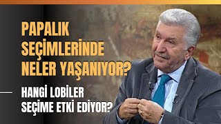 Papalık Seçimlerinde Neler Yaşanıyor? Hangi Lobiler Seçime Etki Ediyor? Aytunç Altındal Anlattı