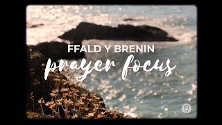 Ffald y Brenin Prayer Focus | Foundations