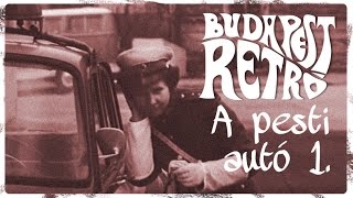 Budapest Retró - A pesti autó (1. rész)