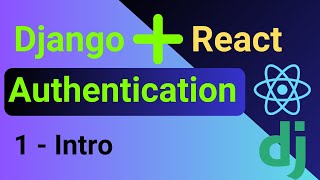 Django and React Authentication | 1 - Intro (2024)
