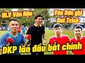 Trận Bóng Đá Kịch Tính Như C1 : DKP bay như Courtois , Phan Văn Đức lập Hat Trick , HLV Đoàn Văn Hậu