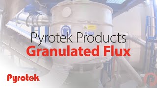 Pyrotek Products - Granulated Flux