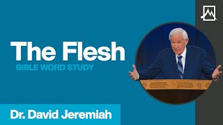 "The Flesh" Explained | Dr. David Jeremiah