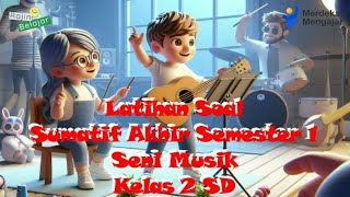 Latihan Soal  Sumatif Akhir Semester 1 Kelas 2 SD Seni Musik || Kurikulum Merdeka