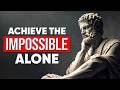 BE ALONE TO ACHIEVE YOUR GOALS: 15 Powerful STOIC Principles