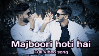 Majboori hoti hai new || S1P1 ||fulk video song