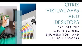 Citrix Virtual Apps and Desktops Architecture, Enumeration, and Launch Process #citrix #cloudsoft