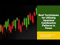 Best Techniques for Utilizing Japanese Candlestick Patterns in Forex