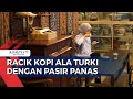 Berikan Sensasi Berbeda, Kopi Ibrik Khas Timur Tengah dengan Teknik Pakai Pasir Panas