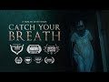 CATCH YOUR BREATH - Award Winning Short Horror Film
