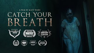 CATCH YOUR BREATH - Award Winning Short Horror Film
