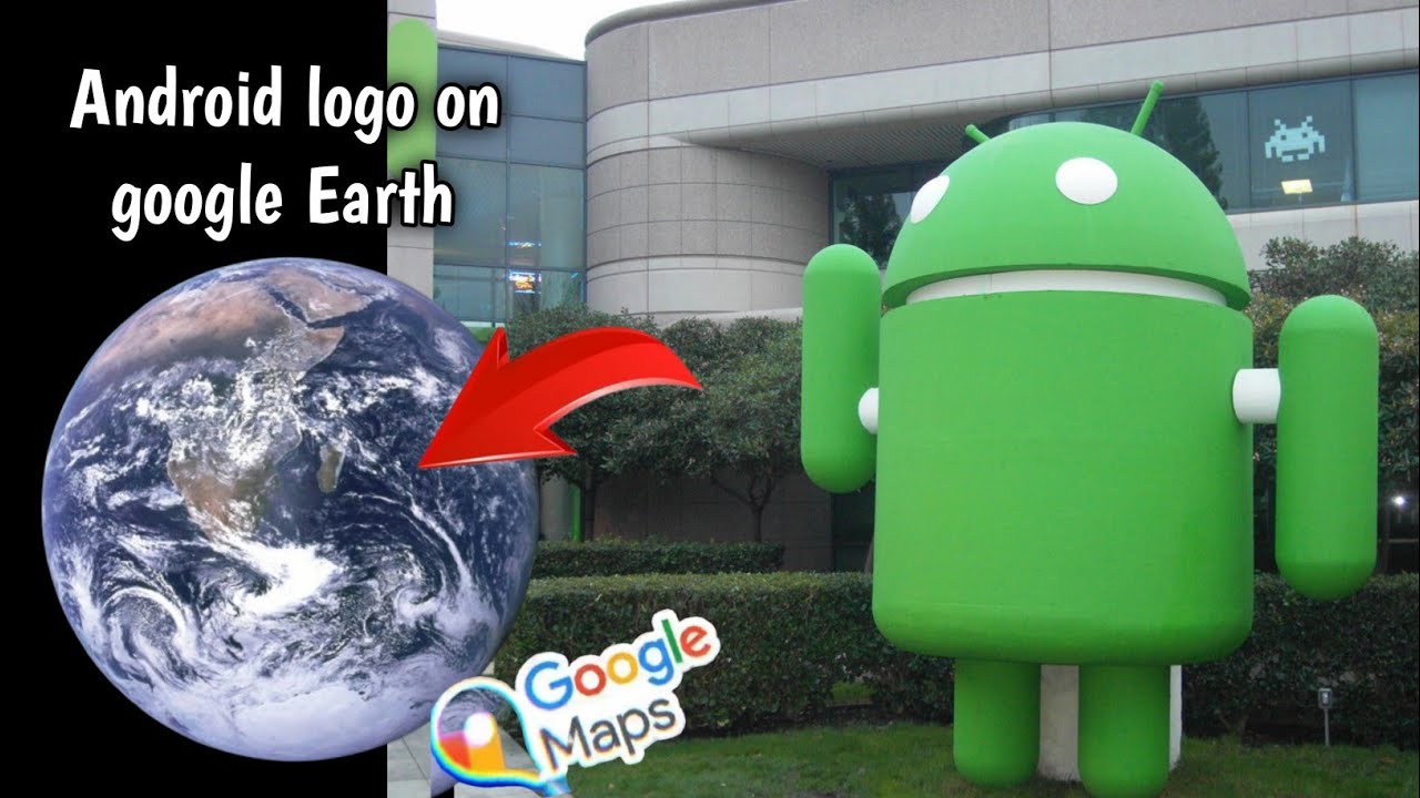 Android Logo On Google Earth Youtube