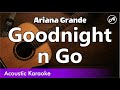 Ariana Grande - Goodnight n Go (Chill Acoustic Cover With Lyrics)