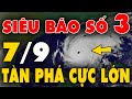 🔥 TIN BÃO KHẨN CẤP: Bão số 3 giật cấp 16 đã rất gần đất liền, đi thẳng vào Hà Nội