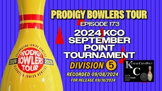 PRODIGY BOWLERS TOUR -- EP 173 -- 2024 KCO SEPT (D5)