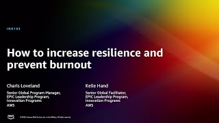 AWS re:Invent 2022 - How to increase resilience and prevent burnout (INO103)