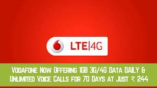 Vodafone Now Offering 1GB 3G/4G Data Daily \u0026 Unlimited Voice Calls for 70 Days  @ ₹ 244