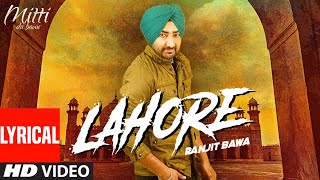 Ranjit Bawa | Lahore Lyrical Video | MUZICAL DOCTORZ (SUKHI) | CHARANJIT SINGH | Punjabi Song