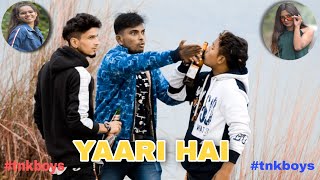 Yaari Hai | Official Video By Tnk boys |  Yaari hai - Tony Kakkar | Riyaz Aly ! Siddharth Nigam