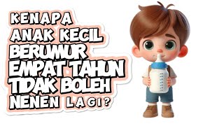 Kenapa Anak Kecil Berumur 4 Tahun Tidak Boleh Nenen Lagi?