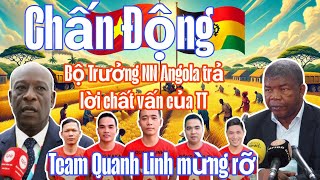 Tổng thống Angola lặng người khi nghe Bộ trưởng nói về Team Quang Linh!