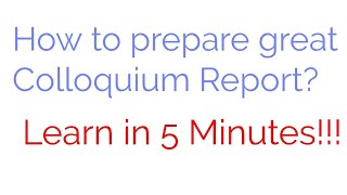 What is Colloquium? How to write a good Colloquium Report?