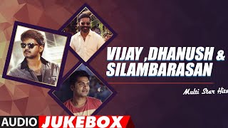 Vijay ,Dhanush & Silambarasan  Multi Star Tamil Hits Jukebox | Tamil Old Hit Songs Collection