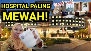 HOSPITAL PALING MEWAH DI MALAYSIA | LUXURY HOSPITAL IN MALAYSIA