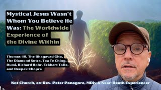 The Worldwide Experience of the Divine Within | Mystical Jesus Wasn't Whom You Think He Was