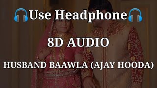 Husband Bawla (8D SONG) Ajay Hooda & Pooja Hooda