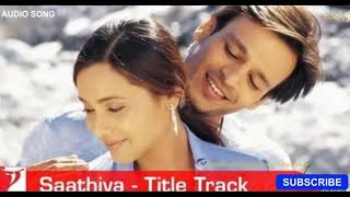 Saathiya Title Song | Vivek Oberoi | Rani Mukerji | Sonu Nigam
