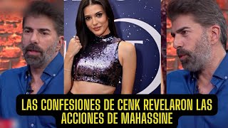 LAS CONFESIONES DE CENK REVELARON LAS ACCIONES DE MAHASSINE!!