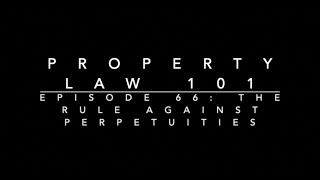 The Rule Against Perpetuities: Property Law 101 #66