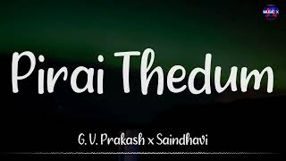 𝗣𝗶𝗿𝗮𝗶 𝗧𝗵𝗲𝗱𝘂𝗺 (Lyrics) - GV Prakash x Saindhavi | Dhanush | Mayakkam Enna /\ #PiraiThedum