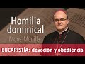 EUCARISTÍA  Devoción y Obediencia  Homilía 11.08.24 / Domingo 19º Tiempo Ordinario