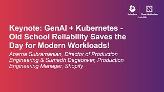 Keynote: GenAI + Kubernetes - Old School Reliability Save... - Aparna Subramanian \u0026 Sumedh Degaonkar