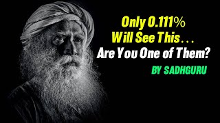 Only 0.111% Will See This… Are You One of Them? 👀 | Sadhguru - Motivational Speech 2025