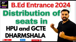 B.Ed Entrance 2024 || Distribution of B.Ed Seats in HPU & GCTE Dharmshala'...Kitni seats kisko ????