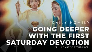 Fr. Luke Mary Fletcher's First Saturday Homily February 1st, 2025 #FrLukeCFR #FirstSaturdayDevotion