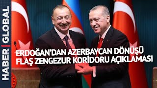 Cumhurbaşkanı Erdoğan'dan Zengezur Koridoru Açıklaması