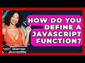 How Do You Define A JavaScript Function? - JavaScript Toolkit