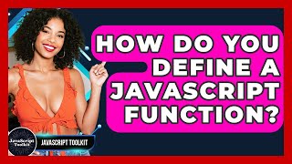 How Do You Define A JavaScript Function? - JavaScript Toolkit