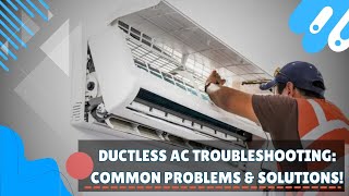 Ductless AC Troubleshooting Common Problems & Solution!